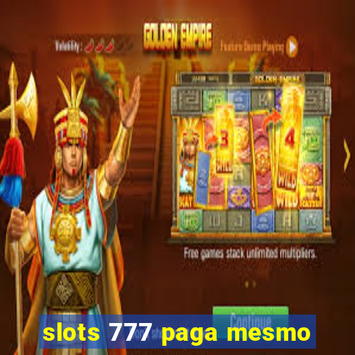 slots 777 paga mesmo